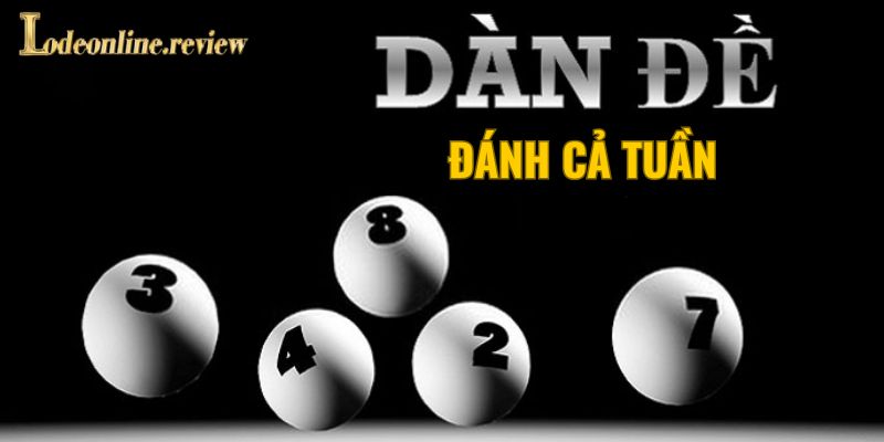 Các ưu điểm hấp dẫn của dàn đề đánh cả tuần
