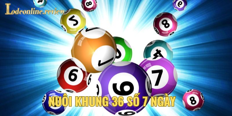 Một số ưu điểm nổi bật của cách chơi nuôi khung 36 số 7 ngày