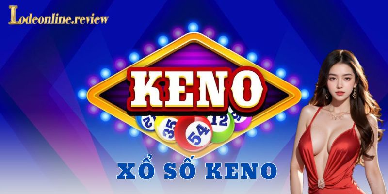 Giới thiệu về xổ số Keno