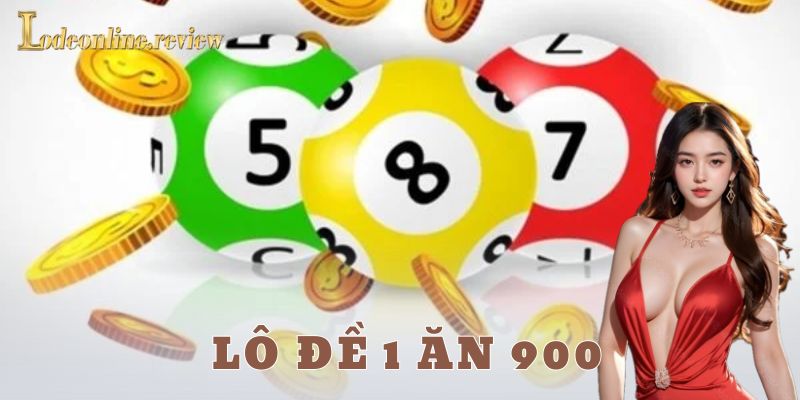 Lô đề 1 ăn 900 là gì?
