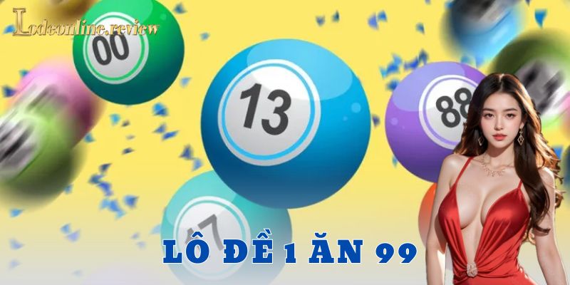 Lô đề 1 ăn 99 là gì?