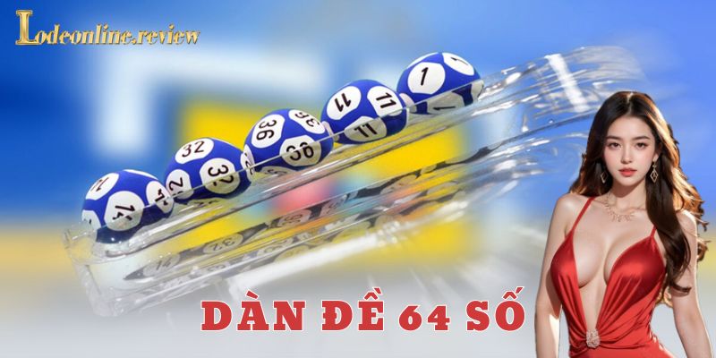 Ví dụ chi tiết cách chơi dàn đề 64 số