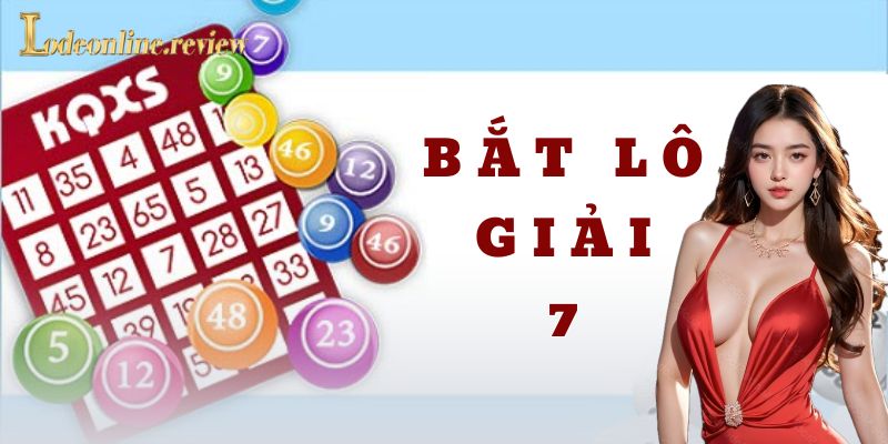 Bắt lô giải 7 không phải chuyện hên xui