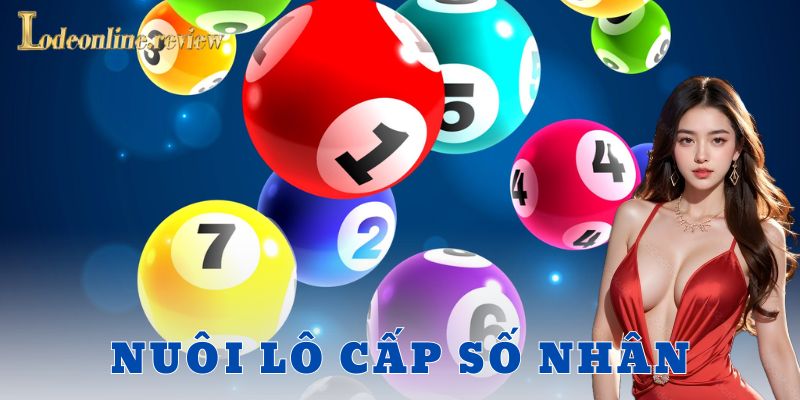 Cách chơi nuôi lô cấp số nhân không khó như tưởng