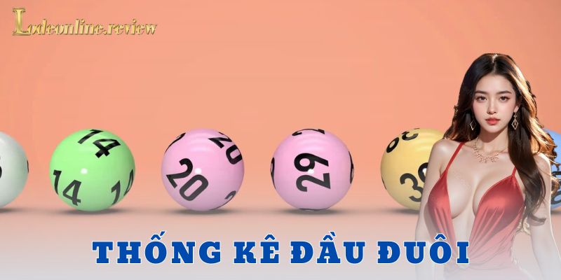 Chơi thống kê đầu đuôi thế nào cho hiệu quả?