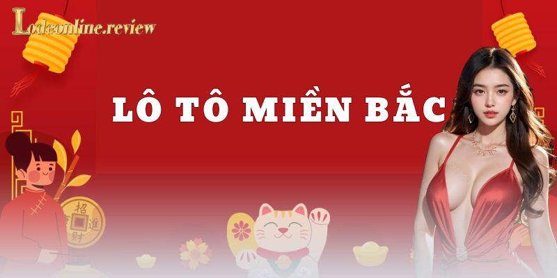 Lô tô miền Bắc là gì và khác biệt ra sao?
