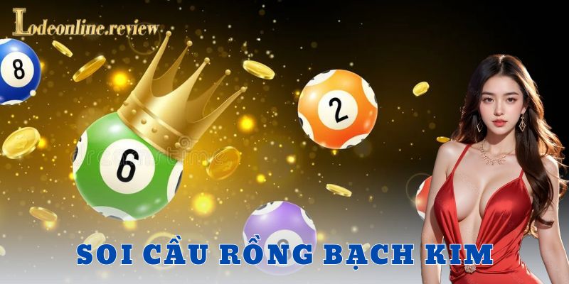Soi cầu rồng bạch kim là gì?