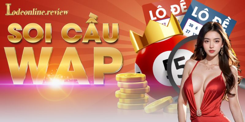 Tại sao nên tin vào soi cầu wap