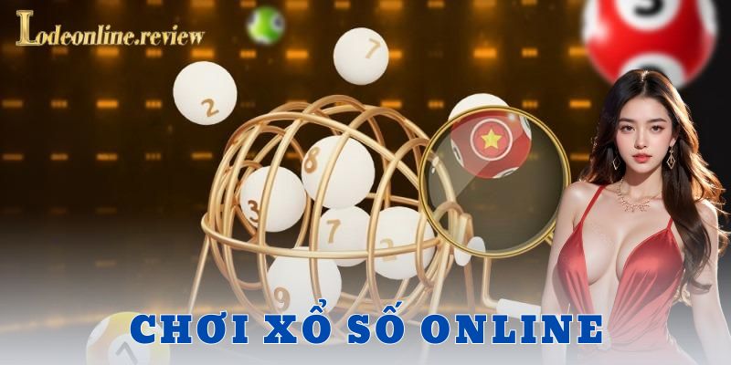Vì sao chơi xổ số online lại ngày càng phổ biến?