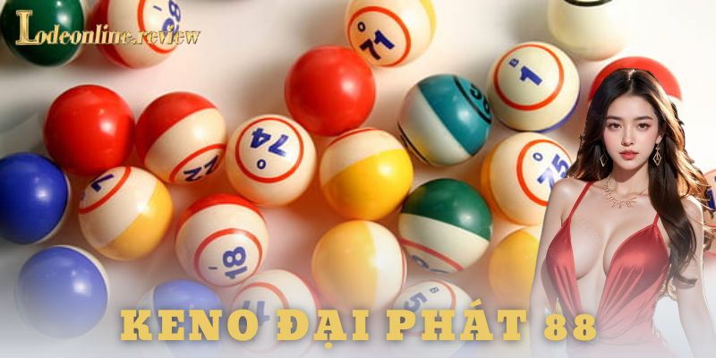 Hướng dẫn chơi keno đại phát 88