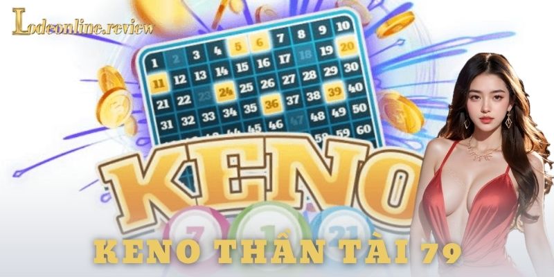 Ví dụ thực tế khi chơi keno thần tài 79