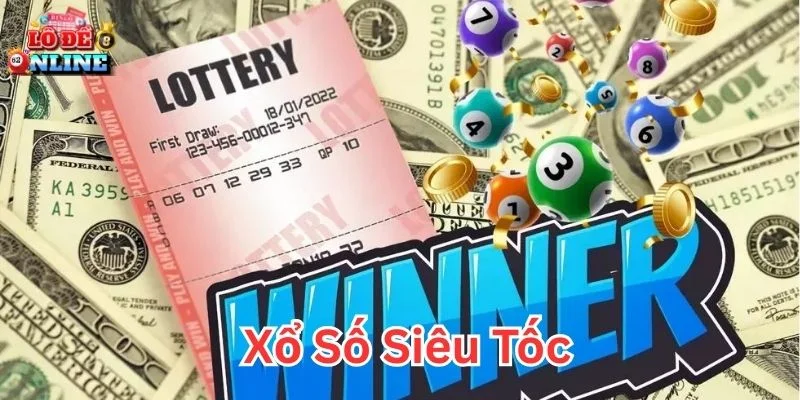 Xổ Số Siêu Tốc quay nhanh kết quả liên tục dễ chơi tiện lợi